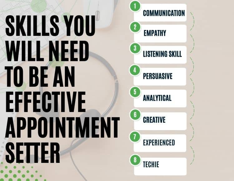 Skills You Will Need
To Be an Effective Appointment Setter