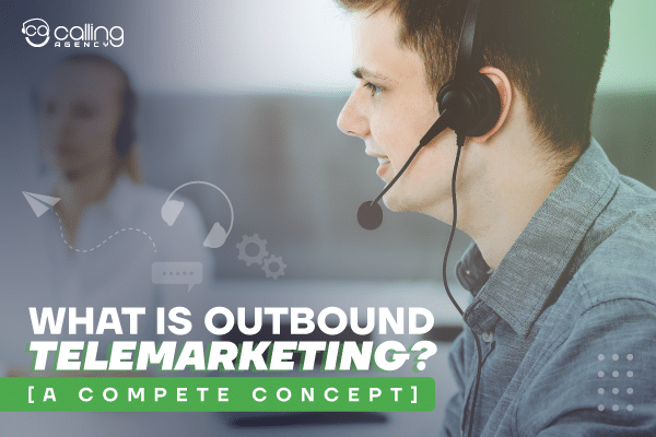 What is Outbound Telemarketing? ( A Compete Concept)