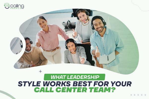 What Leadership Style Works Best For Your Call Center Team