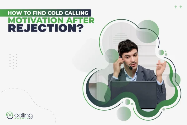 How to Find Cold Calling Motivation After Rejection