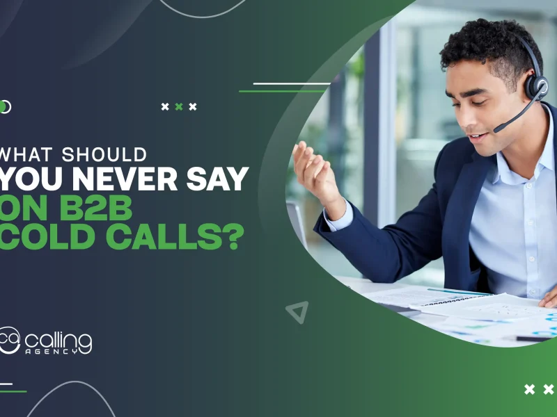 What Should You Never Say On B2b Cold Calls? (8 Things You Should Avoid)