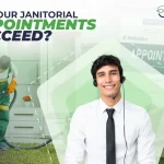 Top Reasons Our Janitorial Appointments are Successfully Closed