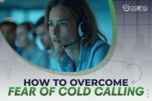 How to overcome fear of cold calling