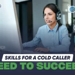 Skills For a Cold Caller Need to Succeed