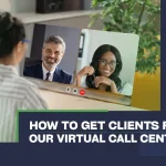 How To Get Clients for Your Virtual Call Center