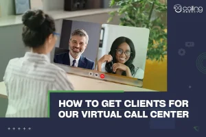 How To Get Clients for Your Virtual Call Center