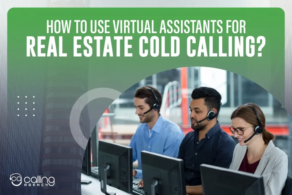 How To Use Virtual Assistants for Real Estate Cold Calling