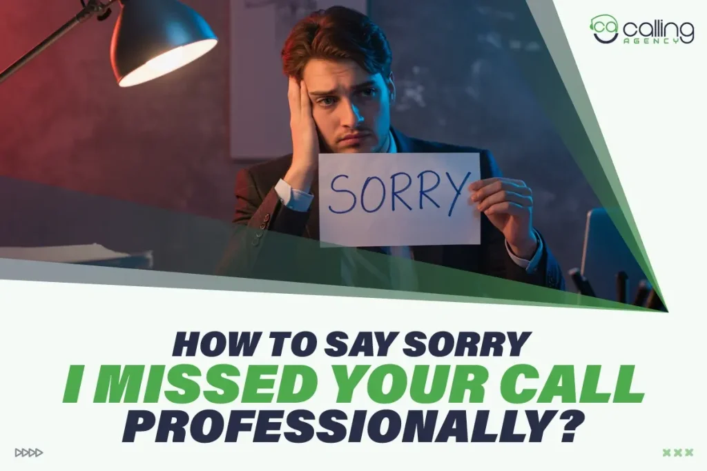 how to say sorry i missed your call professionally