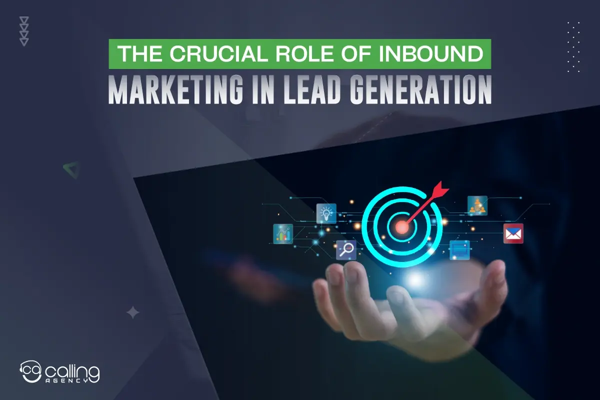 The Crucial Role Of Inbound Marketing In Lead Generation