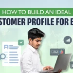 How To Build An Ideal Customer Profile For B2B