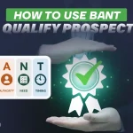 How to Use BANT to Qualify Prospects