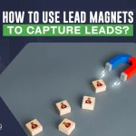 How to Use Lead Magnets to Capture Leads