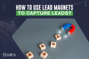 How to Use Lead Magnets to Capture Leads