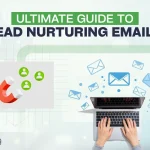 Ultimate Guide to Lead Nurturing Emails