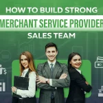 how to build strong merchant service provider sales team