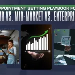 The Ultimate Appointment Setting Playbook for SMB vs. Mid-Market vs. Enterprise