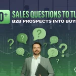 50+ Sales Questions to turn B2B Prospects into Buyers