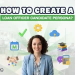 How to Create a Loan Officer Candidate Persona
