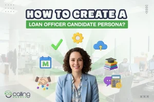 How to Create a Loan Officer Candidate Persona