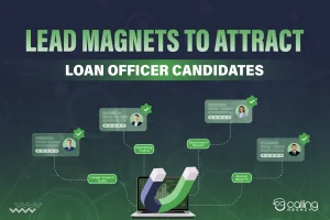 Lead Magnets To Attract Loan Officer Candidates