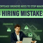 Mortgage Brokers Need to Stop Making 4 Hiring Mistakes