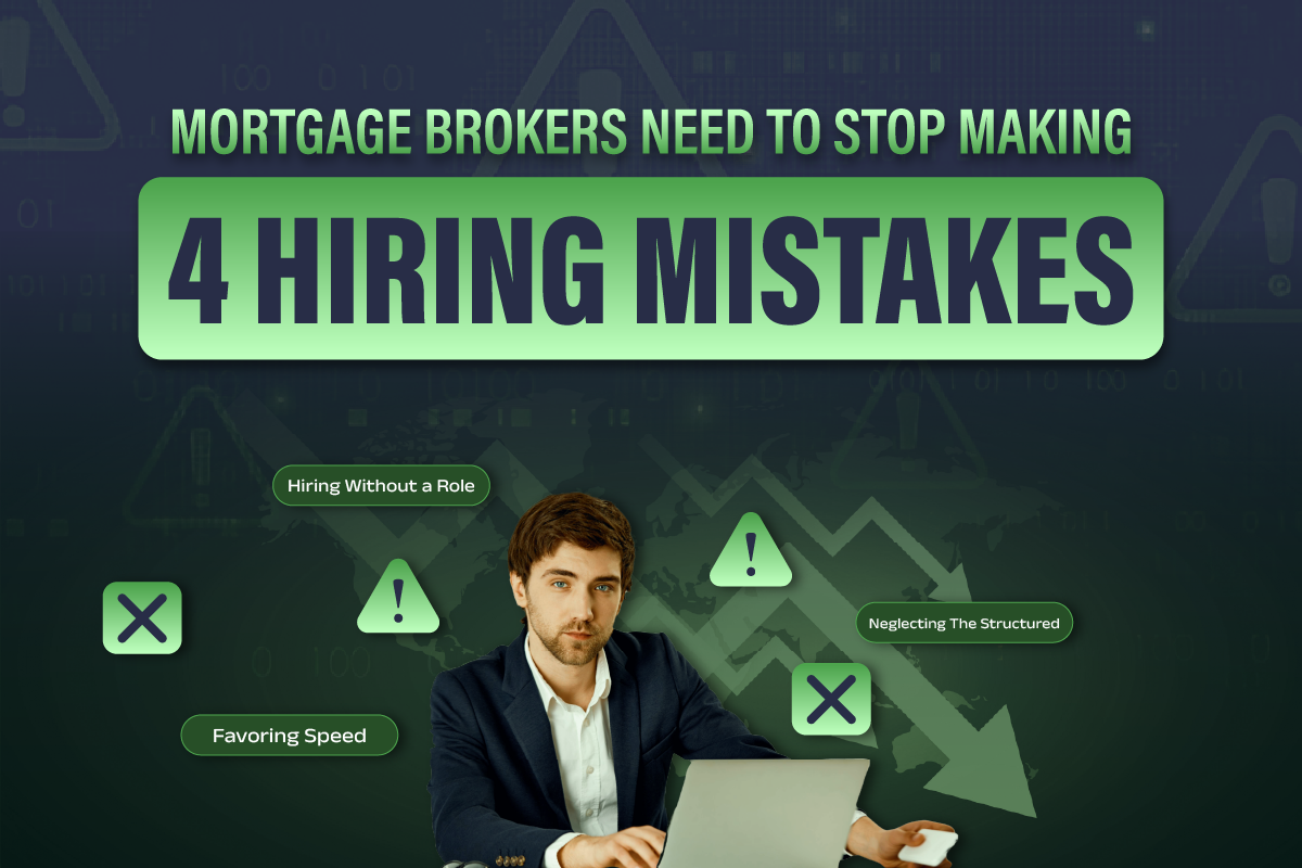 Mortgage Brokers Need to Stop Making 4 Hiring Mistakes
