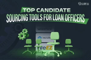 Top Candidate Sourcing Tools For Loan Officers
