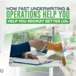 How fast underwriting & operations help you recruit better LOs