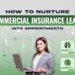 How to nurture commercial insurance leads into appointments