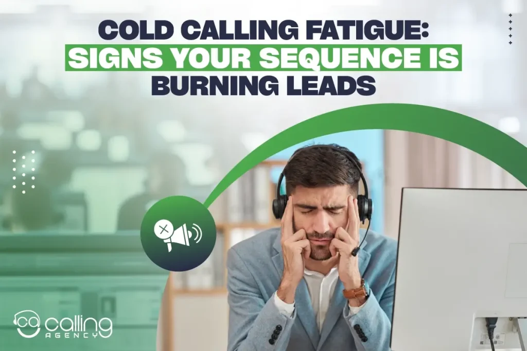 Cold calling fatigue signs your sequence is burning leads
