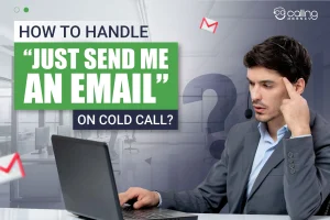How to Handle “Just Send Me an Email” Objection in Cold Calling