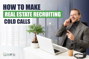 How to Make Real Estate Recruiting Cold Calls