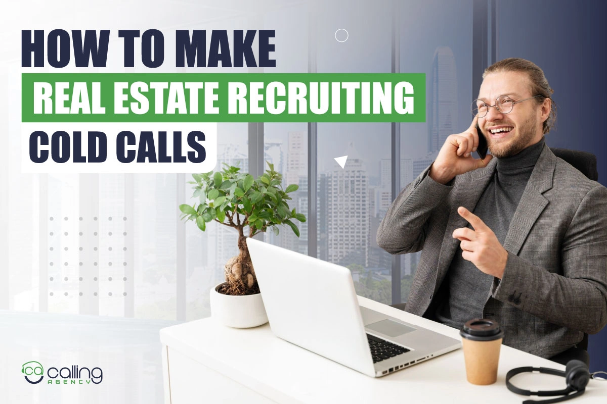 How to Make Real Estate Recruiting Cold Calls That Convert Agents?