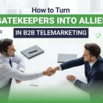 How to Turn Gatekeepers into Allies in B2B Telemarketing