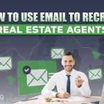 How to Use Email to Recruit Real Estate Agents