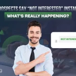 If Prospects Say Not Interested Instantly What’s Really Happening