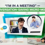 I’m in a meeting conversation saving micro moves