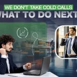 We don’t take cold calls what to do next