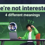 “We’re not interested” — 4 different meanings