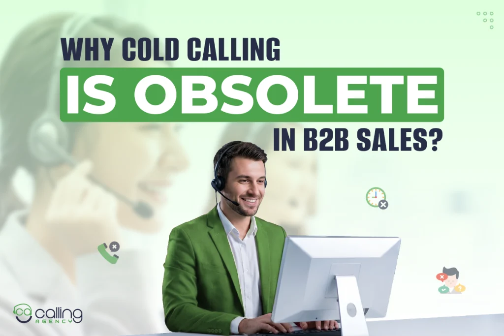 Why Cold Calling Is Obsolete in B2B Sales