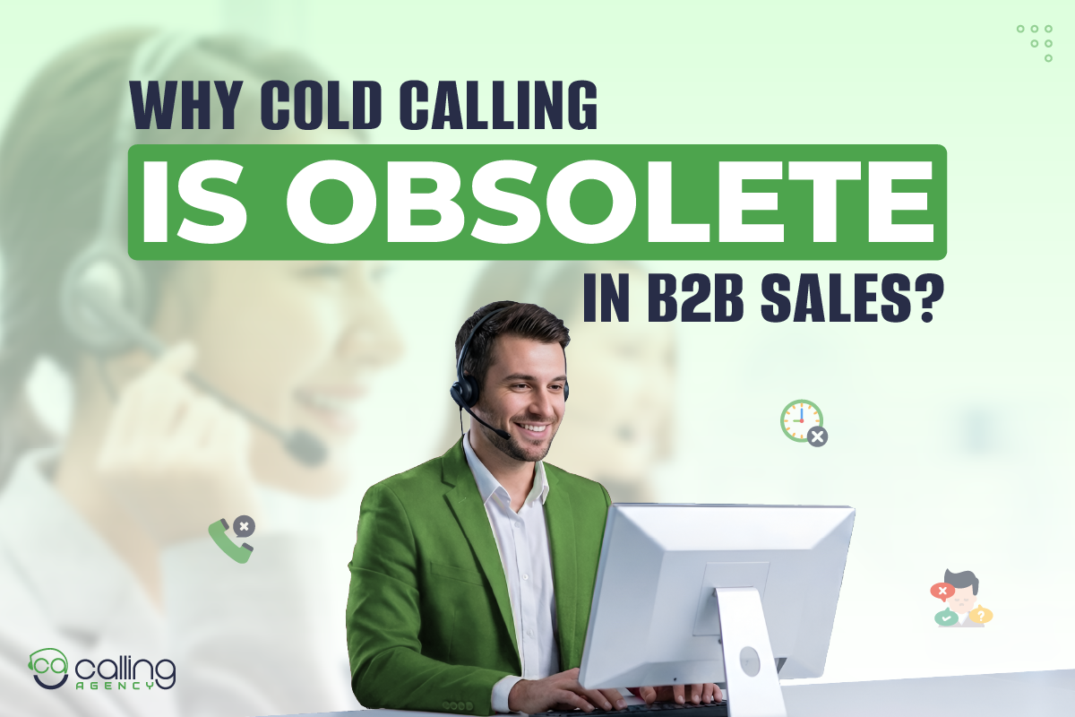 Why Cold Calling Is Obsolete in B2B Sales? Top Reasons
