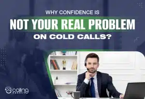 Why Confidence Is Not Your Real Problem on Cold Calls