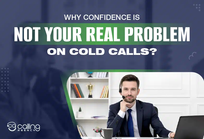 Why Confidence Is Not Your Real Problem on Cold Calls? Find Out Hidden Obstacles