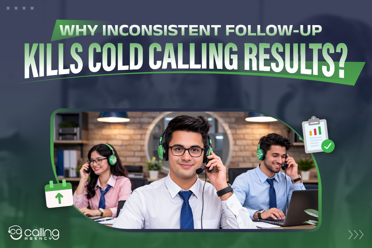 Why Inconsistent Follow-up Kills Cold Calling Results?