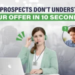 Why Prospects Don’t Understand Your Offer in 10 Seconds Structure the First 10 Seconds