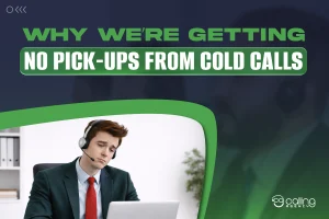 Why we’re getting no pick-ups from cold calls