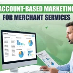 Account-Based Marketing for Merchant Services