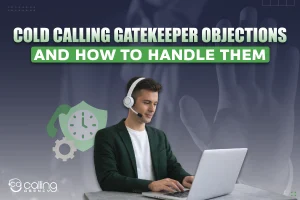 Cold Calling Gatekeeper Objections And How To Handle Them