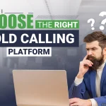How Do I Choose the Right Cold Calling Platform