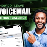 How Do I Leave a Voicemail Without Calling
